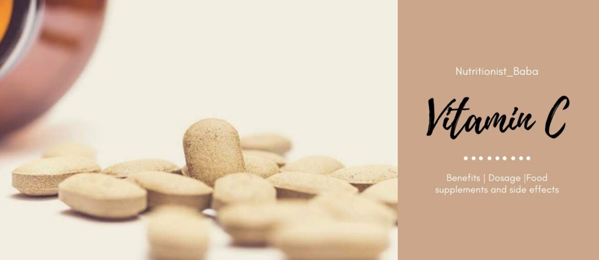 Vitamin C| Benefits | Dosage |Food supplements and side effects
