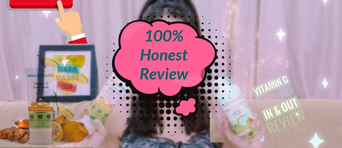 MAMAEARTH VITAMIN C FACE WASH, VITAMIN C FACE TONER /100% HONEST REVIEW