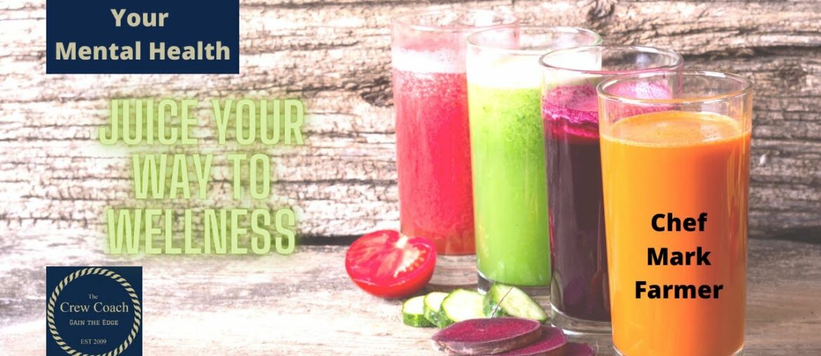 Your Mental Health with Karine Rayson and The Crew Coach: Juice Your Way To Wellness