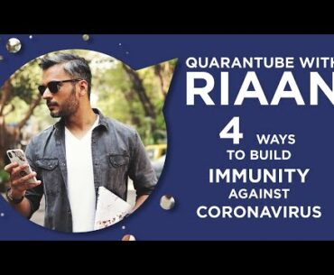 Quarantube with Riaan: Four Ways to Build Immunity Against Coronavirus (In Hindi)