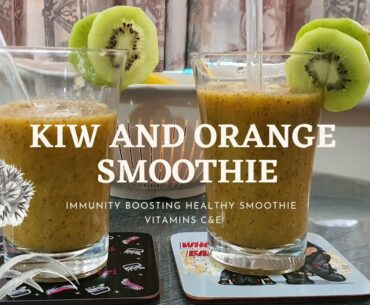 KIWI and ORANGE Smoothie || Fruit Slush || Immunity Boosting Recipe || Vitamins E & C