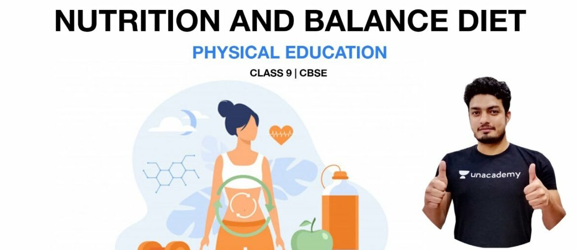 Nutrition And Balance Diet | Physical Education | Class 9 | CBSE | Himanshu Sir | Unacademy Live