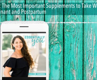 231: The Most Important Supplements to Take While Pregnant and Postpartum