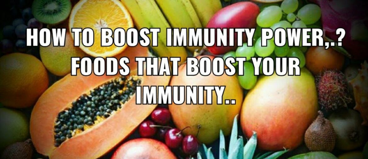 How to boost immunity power,.? Foods that boost your immunity...