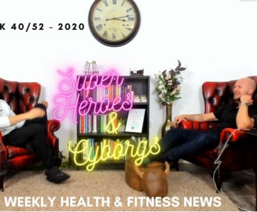 Weekly Health & Fitness Podcast (Week 40/52 - 2020) Superheros & Cyborgs