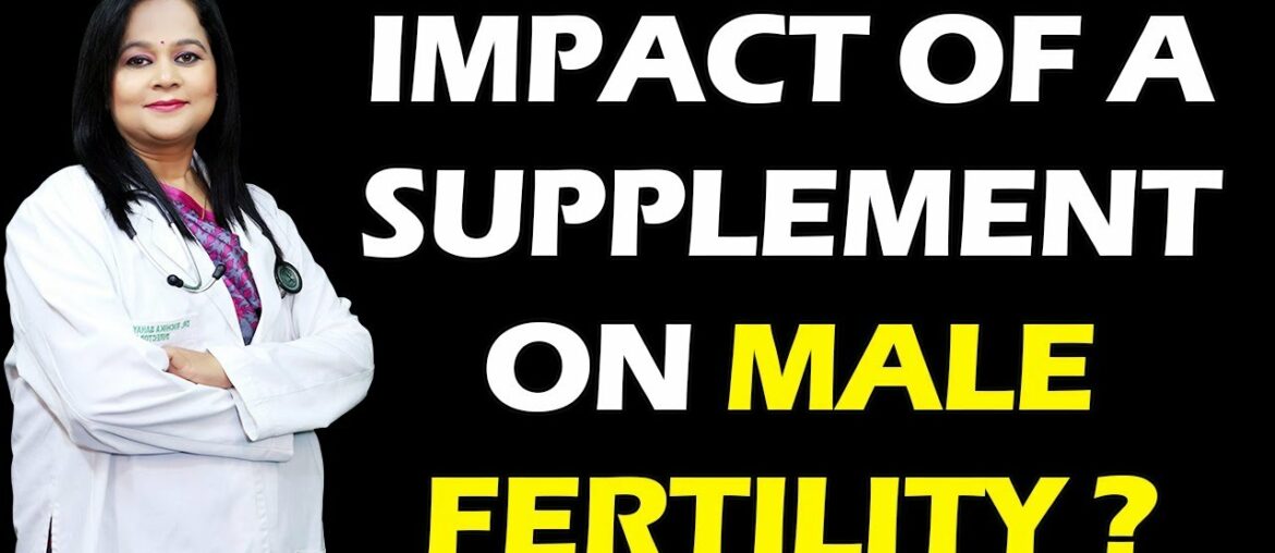 Impact of a Supplements on Male Fertility ?  //  Dr Richika Sahay