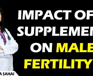 Impact of a Supplements on Male Fertility ?  //  Dr Richika Sahay