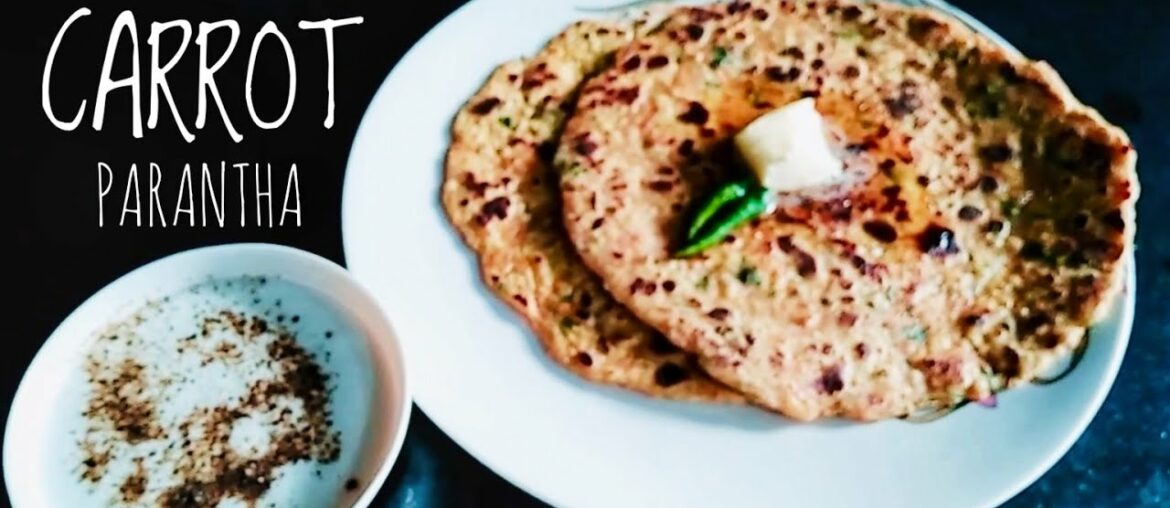 CARROT PARANTHA || GAJAR KA PARANTHA || EASY BREAKFAST RECIPE