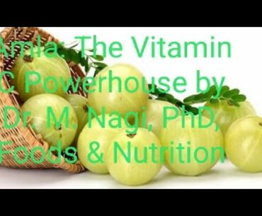 Amla(Vitamin C) Role of Amla in Daily Diet to Fight against Illness and Immunity Based Cures-A Talk