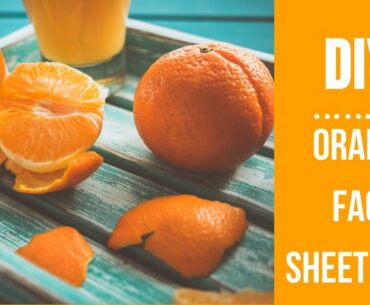 DIY ! Orange  Sheet Mask for Glowing Skin!! Rich in Vitamin C!! Hydrating and Lightning Tan!!