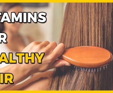4 Vitamins For Healthy Hair