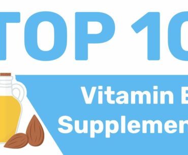10 Best Vitamin E Supplements Countdown