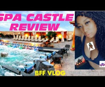 Self Care |SPA CASTLE TX REVIEW| BFF TRIP| DALLAS TEXAS