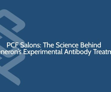 PCF Salons: The Science Behind Regeneron’s Experimental Antibody Treatment