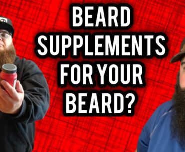 Are Supplements/Biotin Good For Your Beard?