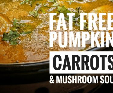 FAT FREE! PUMPKIN, CARROT AND MUSHROOM SOUP (RECIPIE)