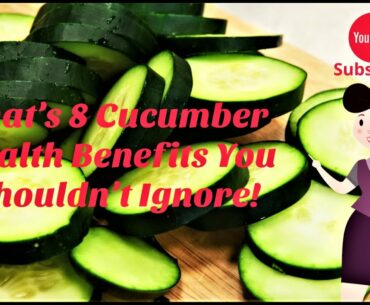 8 Cucumber Health Benefits