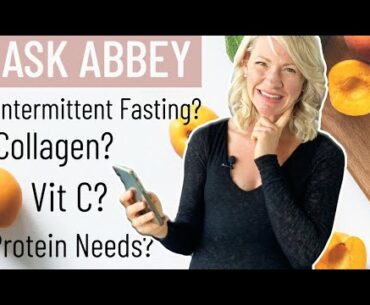 ASK ABBEY | Collagen Supplements, Intermittent Fasting, Protein Needs, Whoosh Effect & MORE!