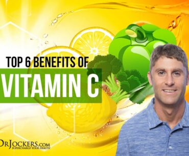 Top 6 Benefits of Vitamin C and How to Optimize Your Levels