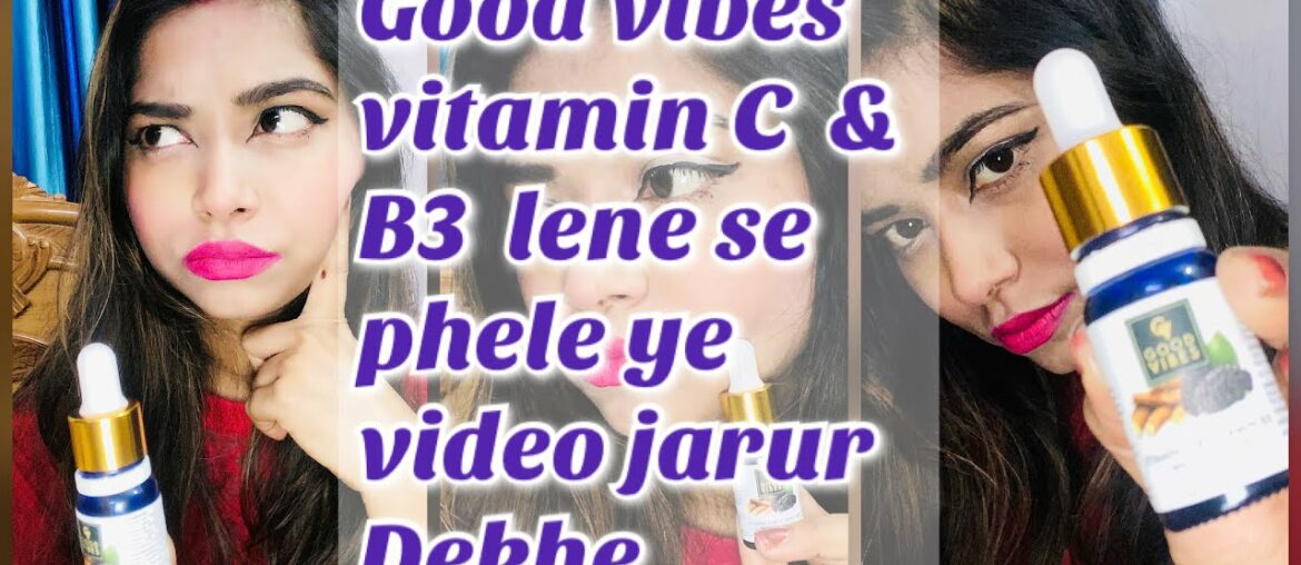 Good Vibes Vitamin C   & Vitamin B3 Review//