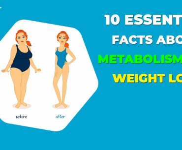 10 Essential Facts about Metabolism and Weight Loss