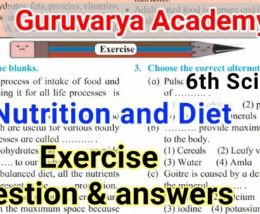 Nutrition and Diet exercise question answers class 6th Science | std 6th science chapter 6 exercise