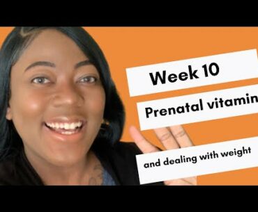 10 weeks | pregnancy blog | prenatal vitamins and weight gain