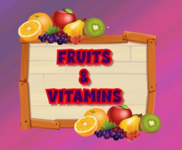 Fruits Name and Vitamins || Fruits Name || My Kids Tube