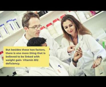 Can low intake of Vitamin B12 lead to weight gain?  Healthy Weight & Vitamin B12 Benefits