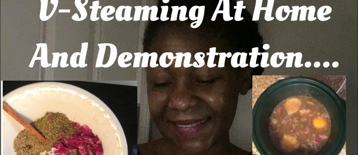 V-STEAMING AT HOME USING NATURAL KITCHEN HERBS/ DEMONSTRATION/BENEFITS....