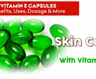 Skin Care With Vitamin E Oil || Benefits Of Vitamin E Oil #VitaminE #SkinCare
