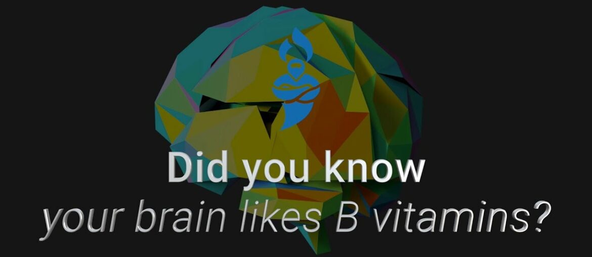 Did you know your brain likes B vitamins?