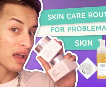 Skincare Routine for Problematic skin