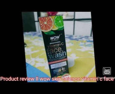 Product Review ll Wow skin science vitamin c foaming face wash ll #alizacreations