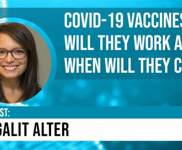 COVID-19 vaccines: Will they work? When will they come? (w/ Dr. Galit Alter) - Get Real Health