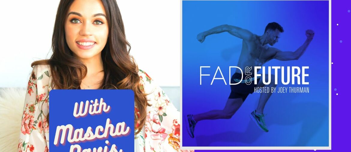 Fad Or Future Podcast - Mascha Davis | Health & Fitness | Joey Thurman | Vitamins & Supplements