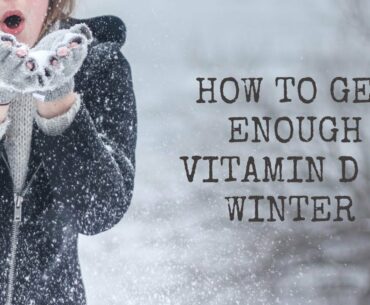 How to get enough Vitamin D in winter | Should you supplement?