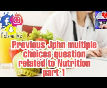 Previous Jphn multiple choices question related to Nutrition part 1(MALAYALAM CHANNEL)