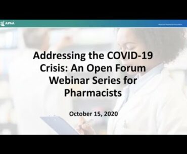 Addressing the COVID-19 Crisis: An Open Forum Webinar Series for Pharmacists - 10/15/20