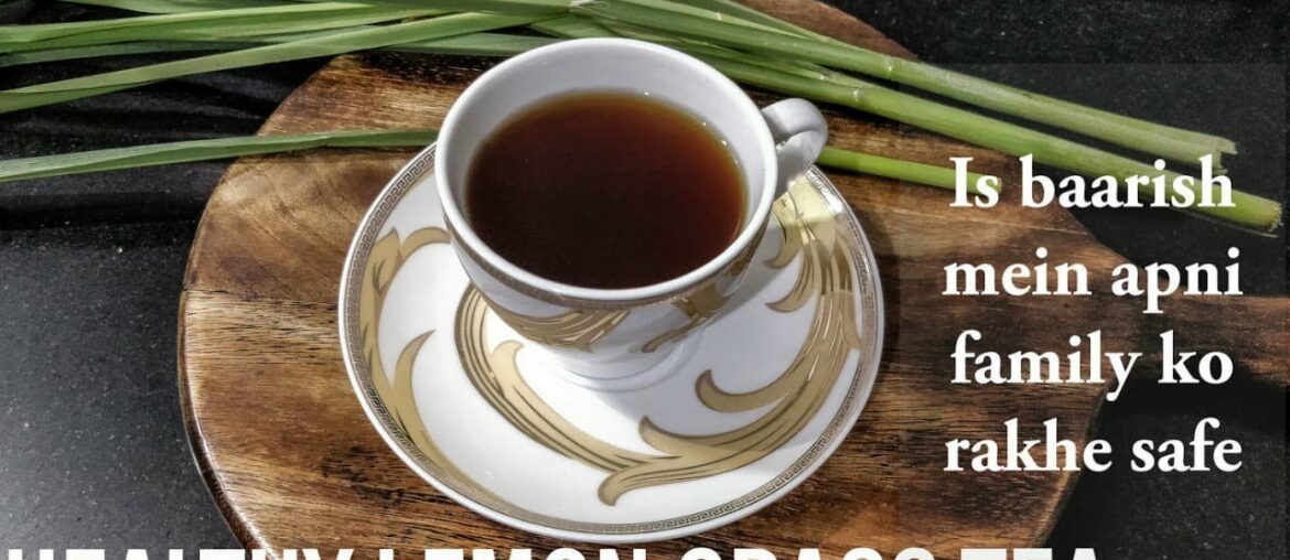 Lemon grass tea with multiple Health benefits, covid 19 immunity booster
