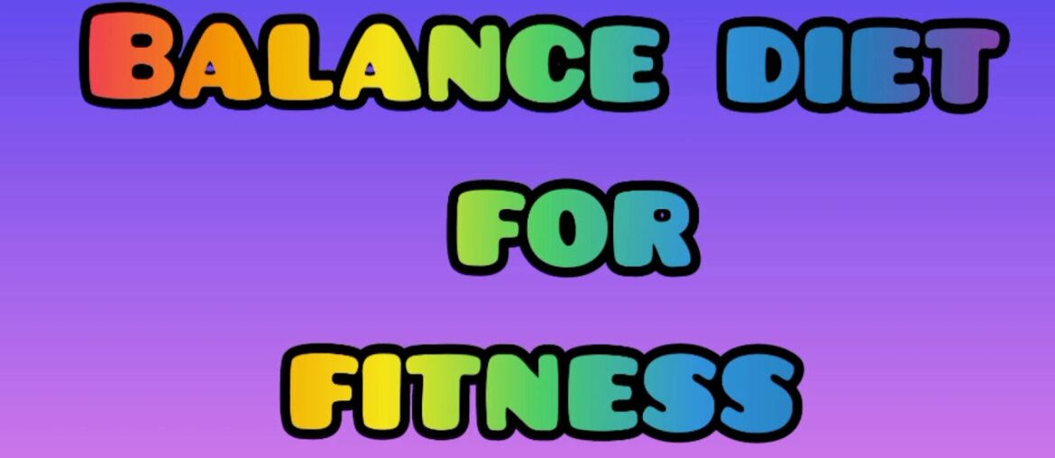 Balance diet for fitness