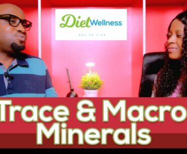 FOOD - Macro Minerals and Trace Minerals | Diet Wellness - Ep 4
