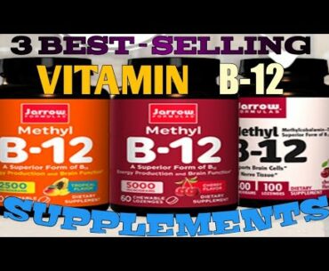 3 BEST SELLING VITAMIN B12 SUPPLEMENTS [2020]