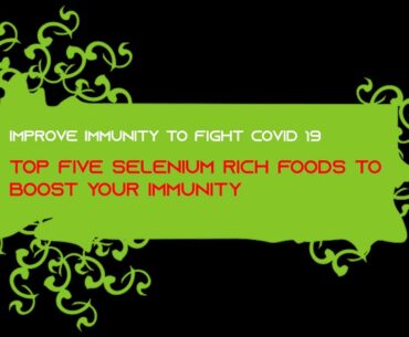FACT - 108 -  TOP FIVE SELENIUM RICH FOODS TO BOOST YOUR IMMUNITY