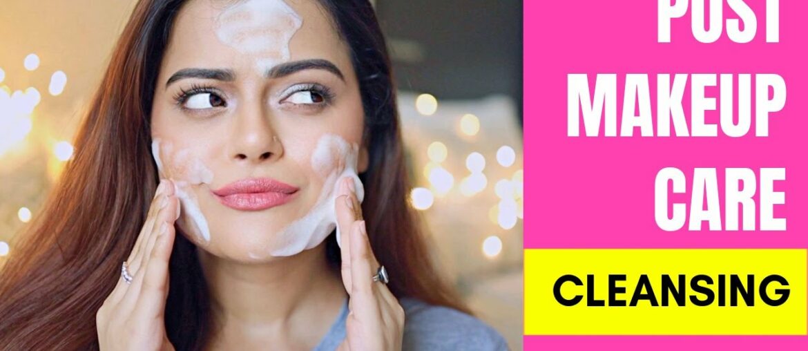 HOW I CLEANSE MY SKIN AFTER REMOVING MAKEUP