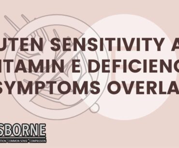 Gluten Induced Symptoms & Vitamin E Deficiency