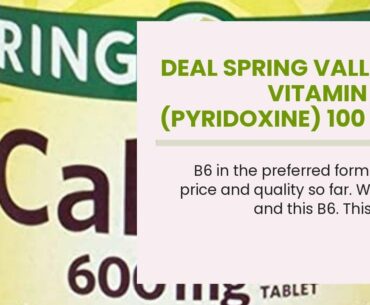Deal Spring Valley - Vitamin B-6 (Pyridoxine) 100 mg, 250 Tablets
