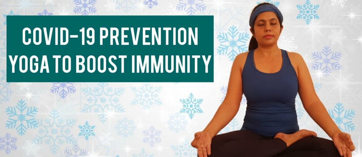 COVID - 19 Prevention : Yoga to boost immunity against Corona virus