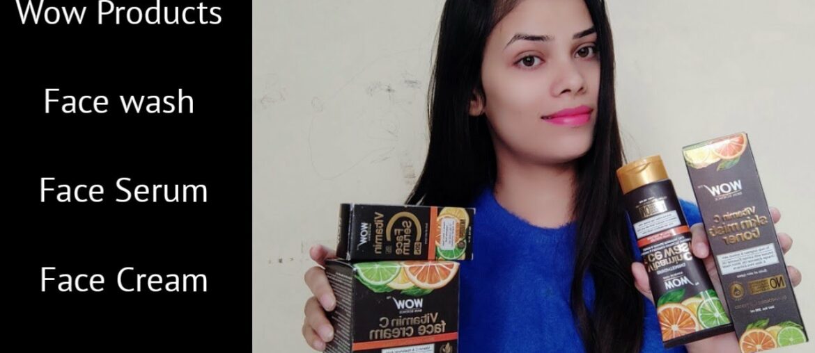 Wow Products Review - I Tried Wow Skin Science Vitamin C Products | Best Skin Care Products Ever