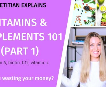 VITAMINS 101: CAN YOU GET IT THROUGH FOOD OR SHOULD YOU SUPPLEMENT? (PART 1)